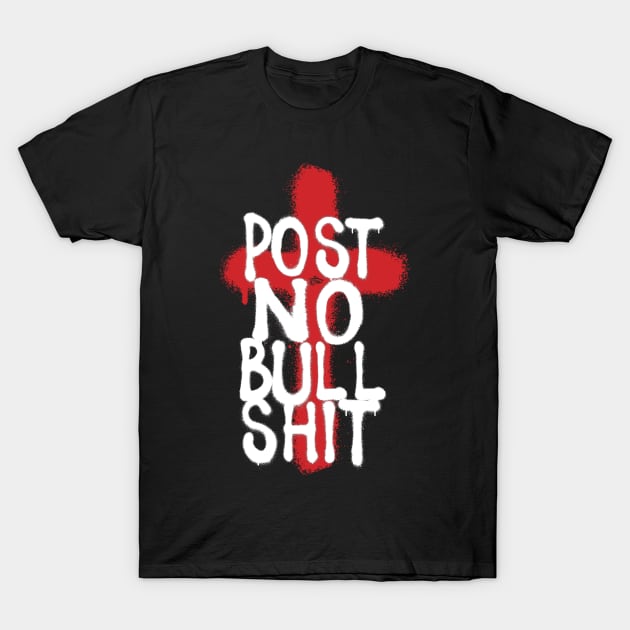 POST NO BS by Tai's Tees T-Shirt by TaizTeez